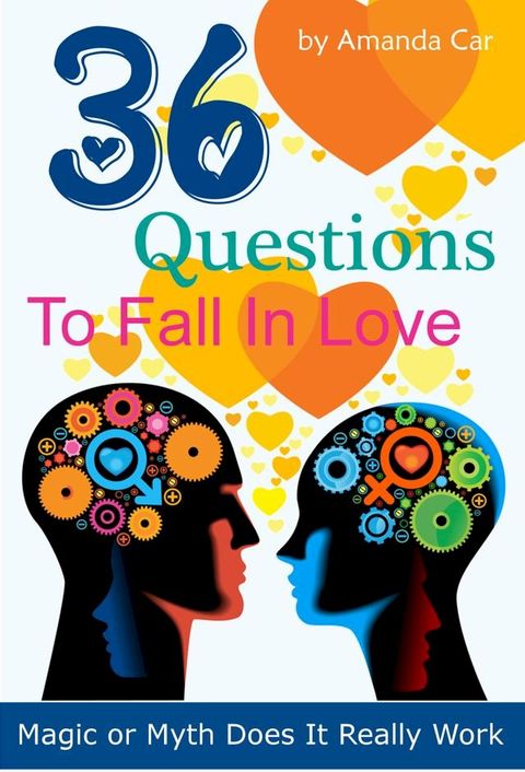 36 Questions To Fall In Love: Magic or Myth Does It Really Work(Kobo/電子書)