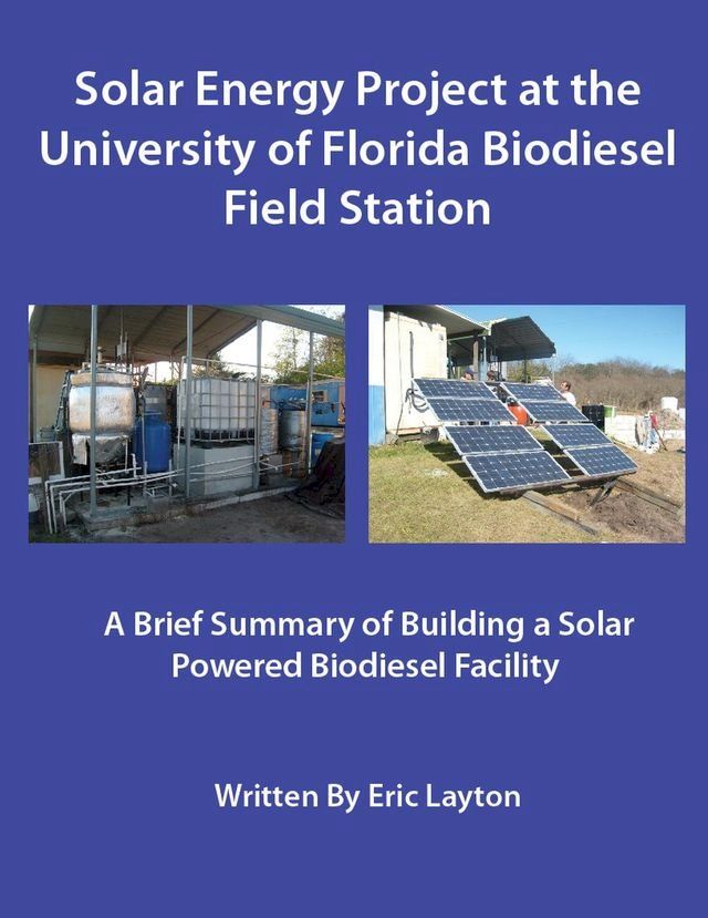  Solar Energy Project at the University of Florida Biodiesel Field Station(Kobo/電子書)