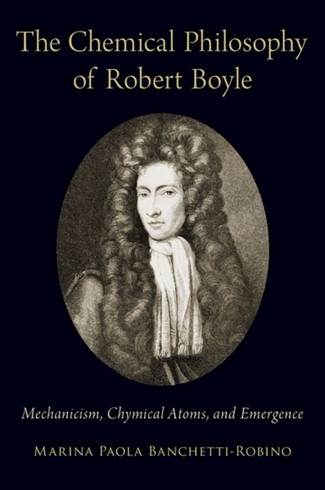  The Chemical Philosophy of Robert Boyle(Kobo/電子書)