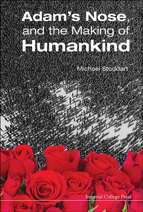 Adam's Nose, And The Making Of Humankind(Kobo/電子書)