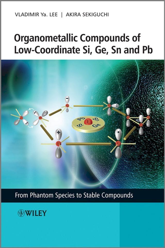  Organometallic Compounds of Low-Coordinate Si, Ge, Sn and Pb(Kobo/電子書)