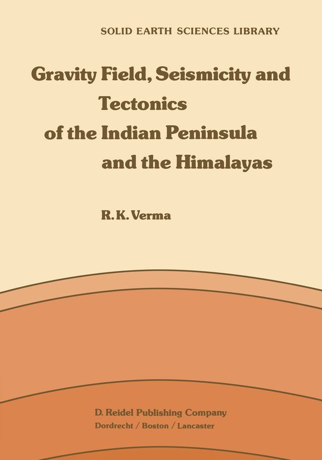  Gravity Field, Seismicity and Tectonics of the Indian Peninsula and the Himalayas(Kobo/電子書)