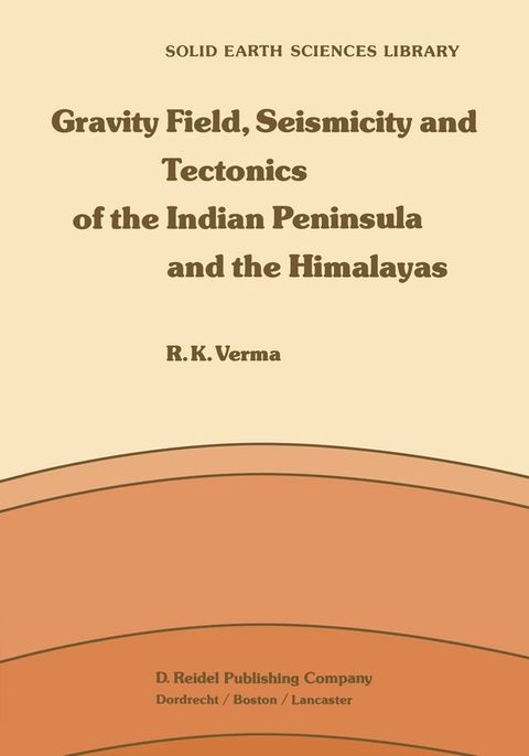 Gravity Field, Seismicity and Tectonics of the Indian Peninsula and the Himalayas(Kobo/電子書)