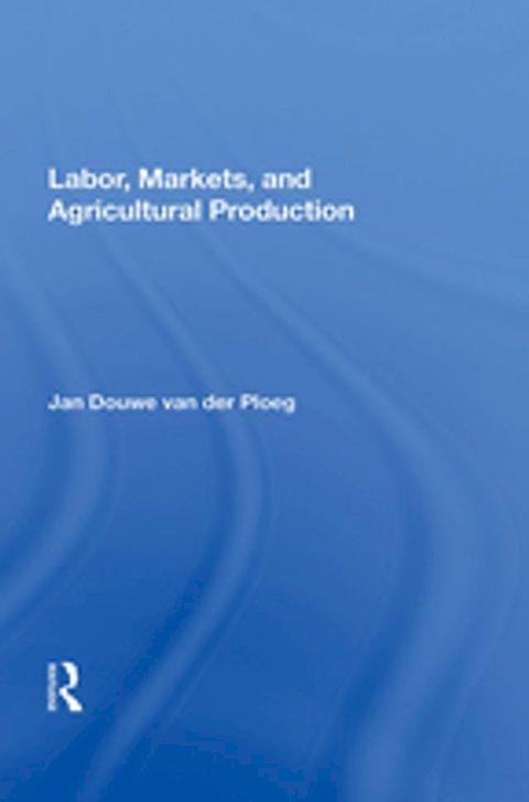 Labor, Markets, and Agricultural Production(Kobo/電子書)