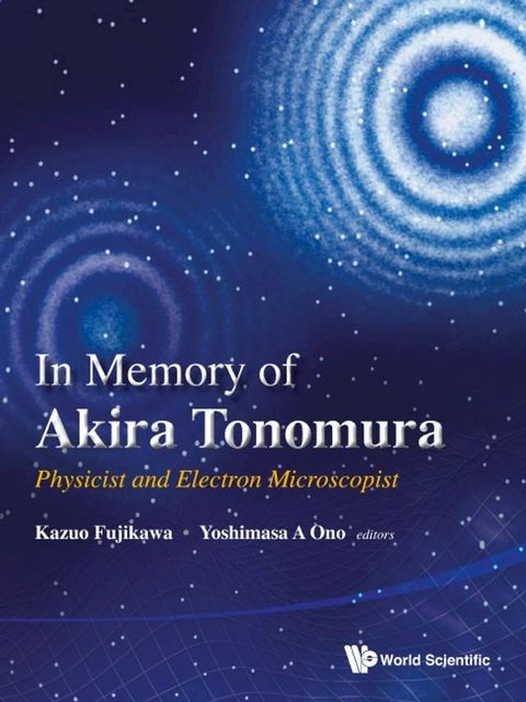 In Memory Of Akira Tonomura: Physicist And Electron Microscopist (With Dvd-rom)(Kobo/電子書)