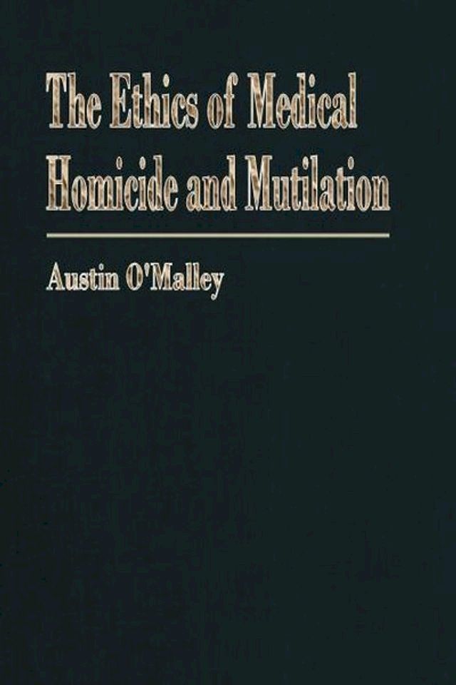  The Ethics of Medical Homicide and Mutilation(Kobo/電子書)