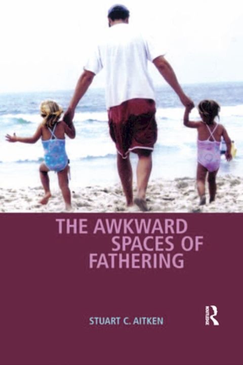 The Awkward Spaces of Fathering(Kobo/電子書)