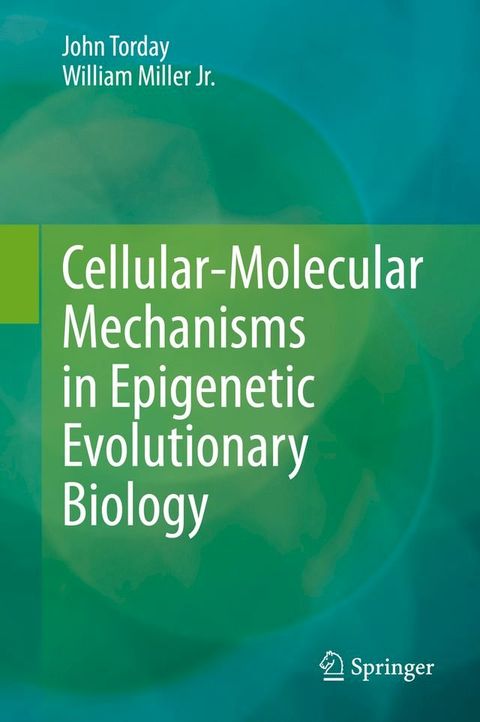 Cellular-Molecular Mechanisms in Epigenetic Evolutionary Biology(Kobo/電子書)