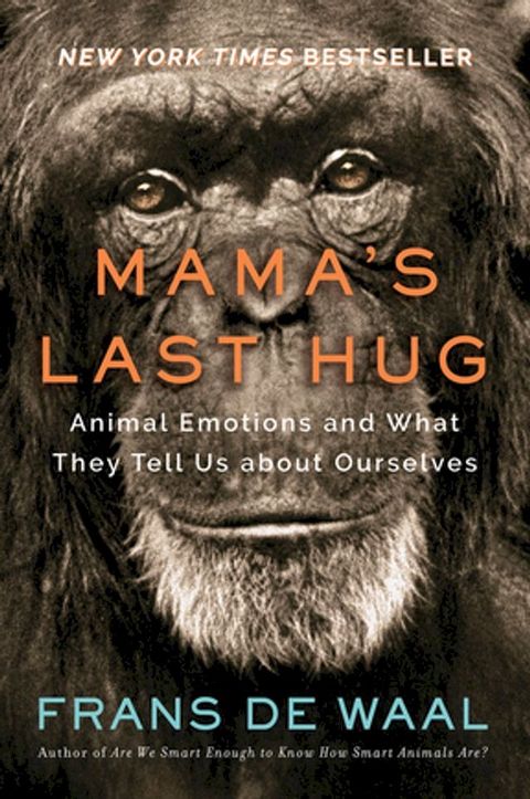 Mama's Last Hug: Animal Emotions and What They Tell Us about Ourselves(Kobo/電子書)