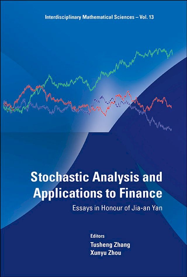  Stochastic Analysis And Applications To Finance: Essays In Honour Of Jia-an Yan(Kobo/電子書)