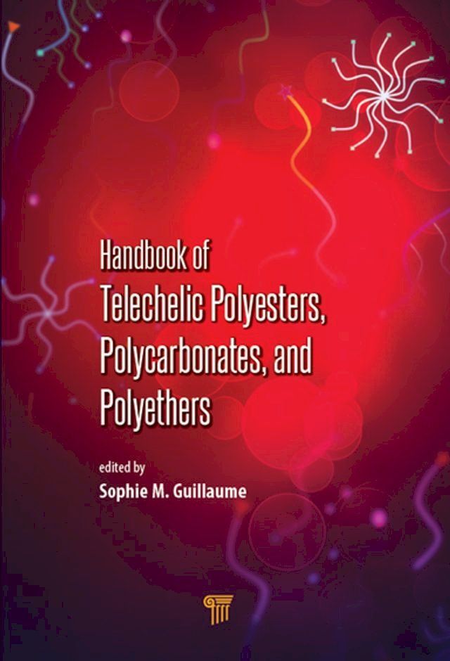  Handbook of Telechelic Polyesters, Polycarbonates, and Polyethers(Kobo/電子書)