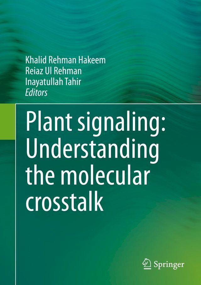  Plant signaling: Understanding the molecular crosstalk(Kobo/電子書)