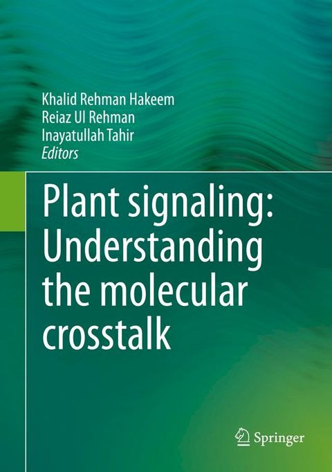 Plant signaling: Understanding the molecular crosstalk(Kobo/電子書)