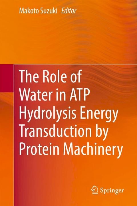 The Role of Water in ATP Hydrolysis Energy Transduction by Protein Machinery(Kobo/電子書)