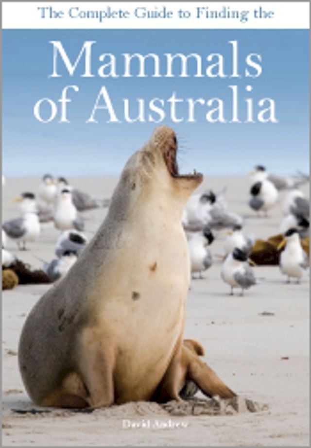  The Complete Guide to Finding the Mammals of Australia(Kobo/電子書)