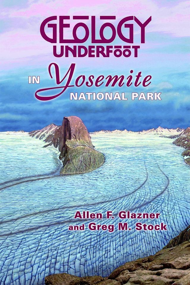  Geology Underfoot in Yosemite National Park(Kobo/電子書)