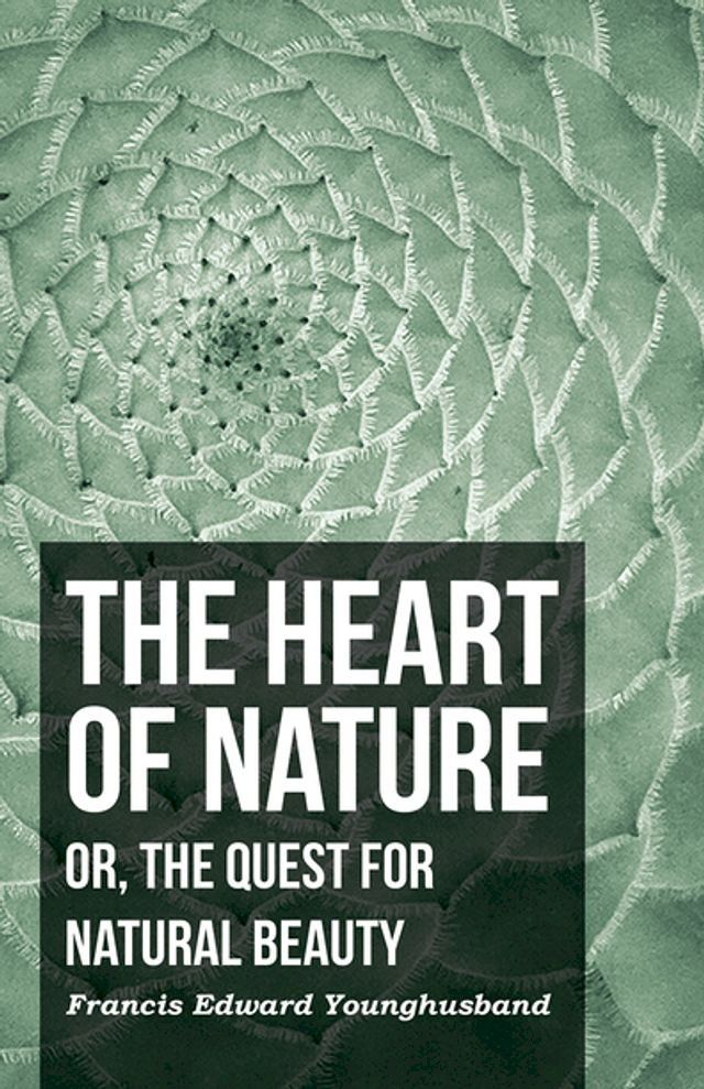  The Heart of Nature - Or, The Quest for Natural Beauty(Kobo/電子書)