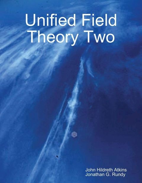 Unified Field Theory Two(Kobo/電子書)