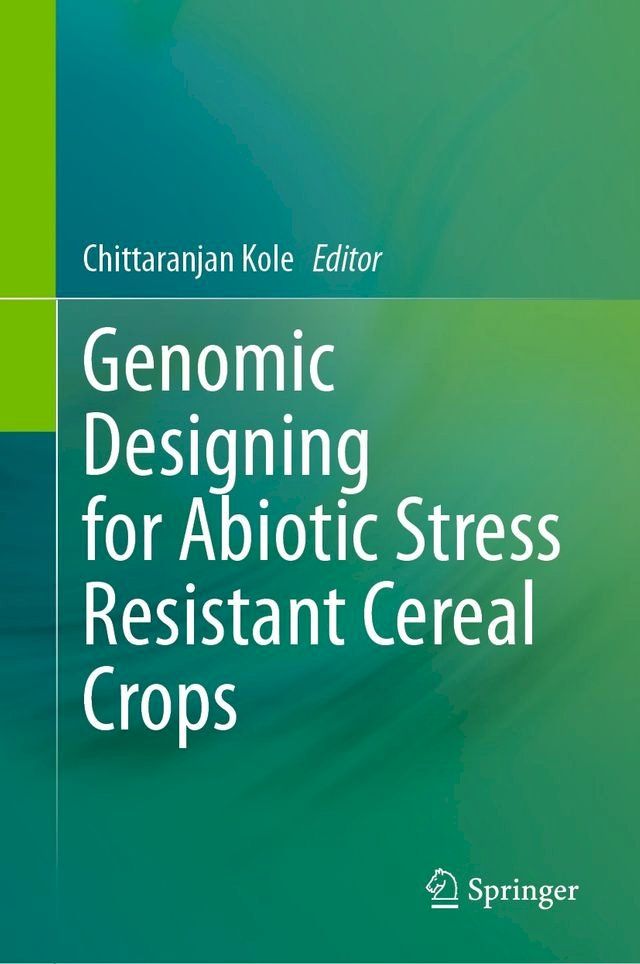  Genomic Designing for Abiotic Stress Resistant Cereal Crops(Kobo/電子書)