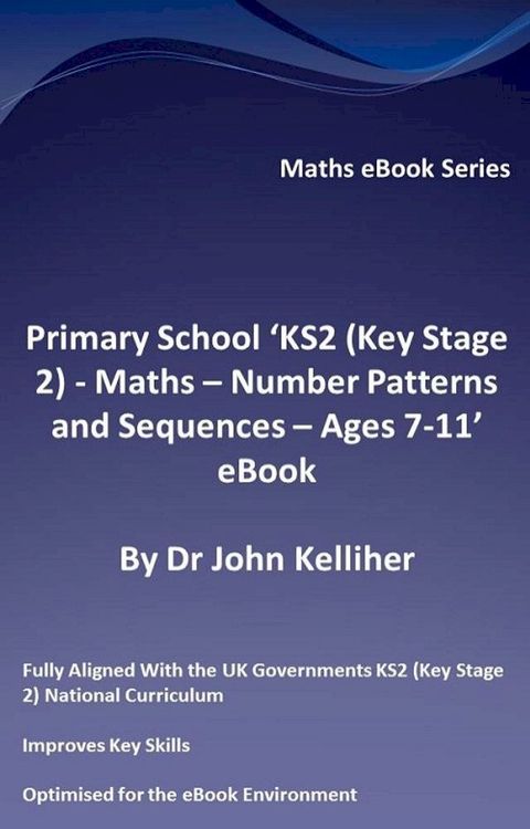 Primary School ‘KS2 (Key Stage 2) - Maths – Number Patterns and Sequences - Ages 7-11’ eBook(Kobo/電子書)