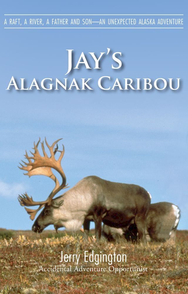  Jay's Alagnak Caribou(Kobo/電子書)