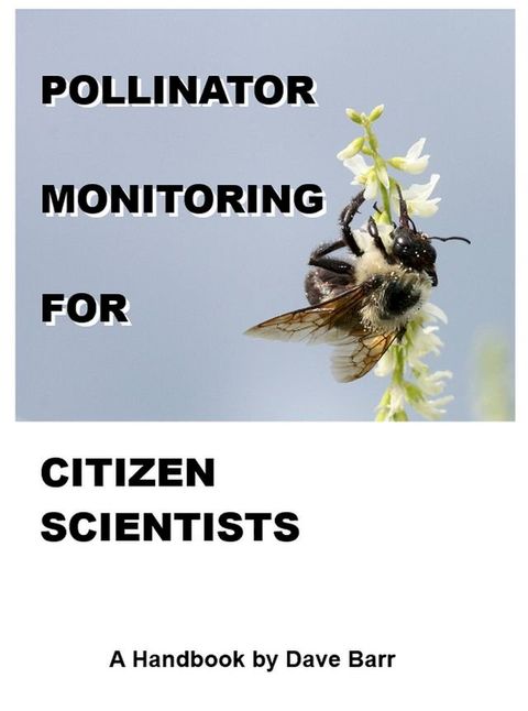 Pollinator Monitoring for Citizen Scientists: A Handbook(Kobo/電子書)