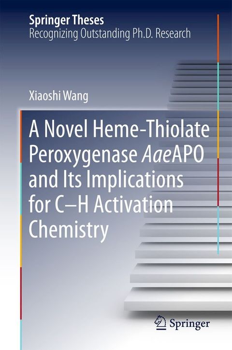 A Novel Heme-Thiolate Peroxygenase AaeAPO and Its Implications for C-H Activation Chemistry(Kobo/電子書)