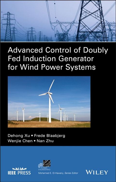 Advanced Control of Doubly Fed Induction Generator for Wind Power Systems(Kobo/電子書)