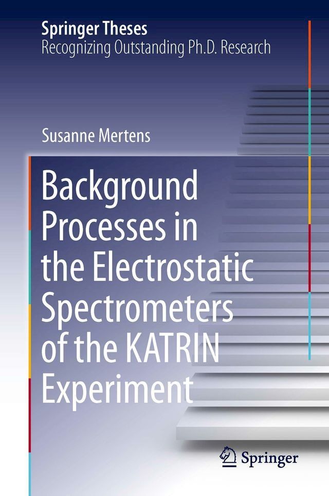  Background Processes in the Electrostatic Spectrometers of the KATRIN Experiment(Kobo/電子書)