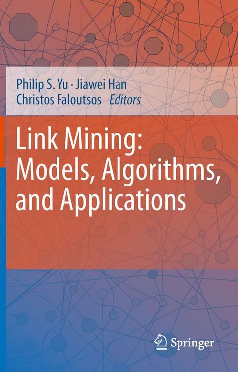 Link Mining: Models, Algorithms, and Applications(Kobo/電子書)