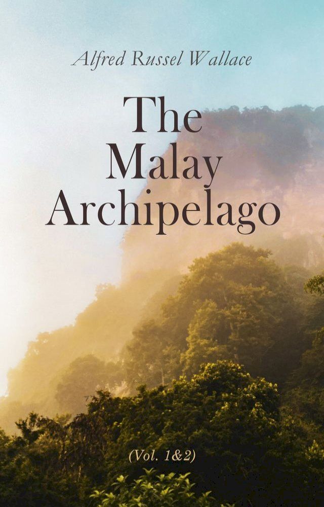  The Malay Archipelago (Vol. 1&2)(Kobo/電子書)