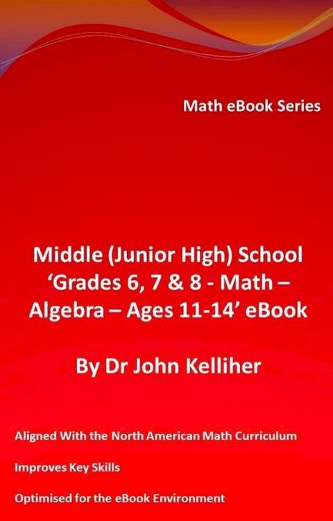 Middle (Junior High) School ‘Grades 6, 7 & 8 - Math - Algebra – Ages 11-14’ eBook(Kobo/電子書)