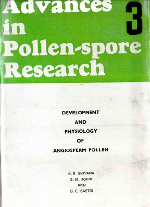 Advances In Pollen-Spore Research (Development And Physiology Of Angiosperm Pollen)(Kobo/電子書)