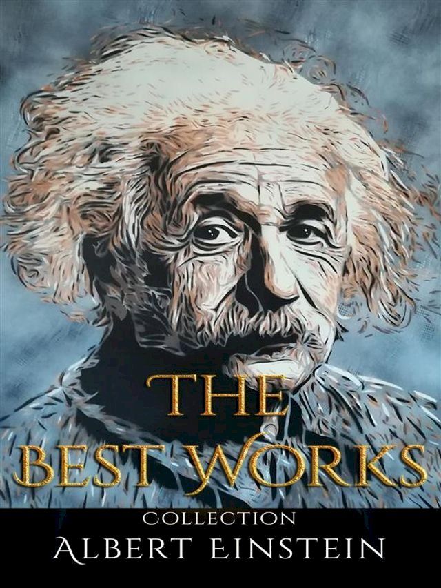  Albert Einstein: The Best Works(Kobo/電子書)