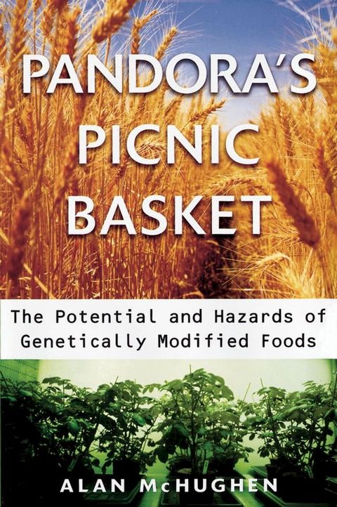 Pandora's Picnic Basket : The Potential and Hazards of Genetically Modified Foods(Kobo/電子書)