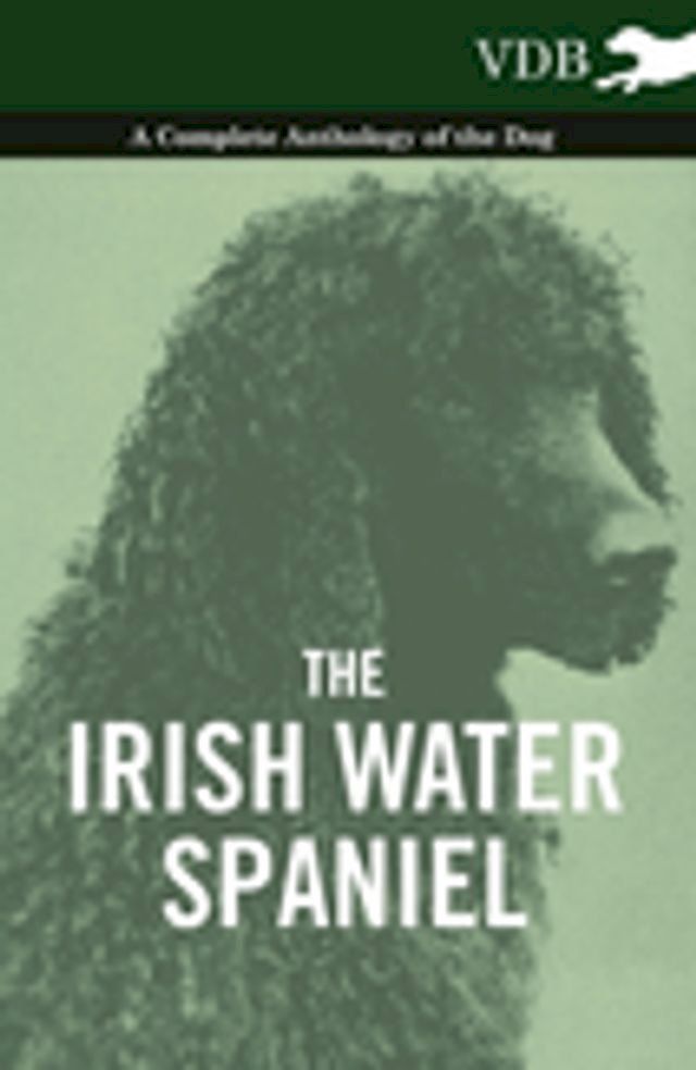  The Irish Water Spaniel - A Complete Anthology of the Dog(Kobo/電子書)