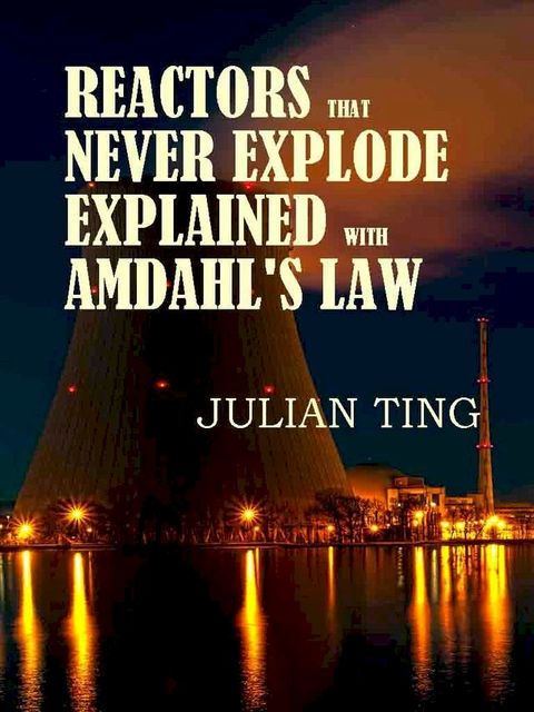 Reactors that Never Explode Explained with Amdahl's Law(Kobo/電子書)