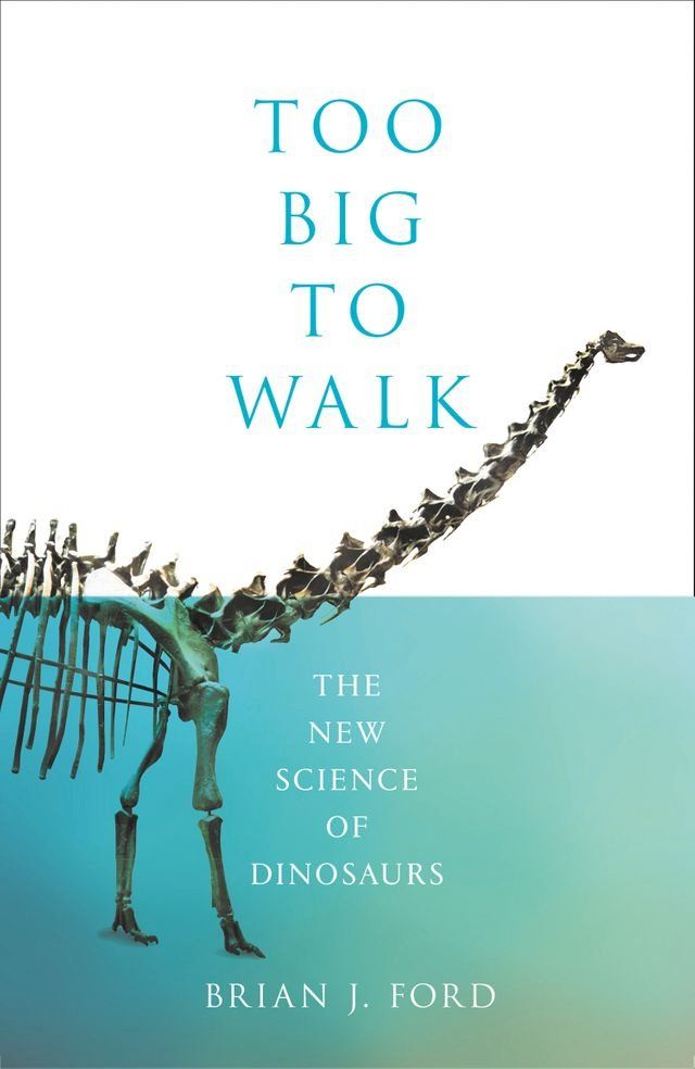  Too Big to Walk: The New Science of Dinosaurs(Kobo/電子書)