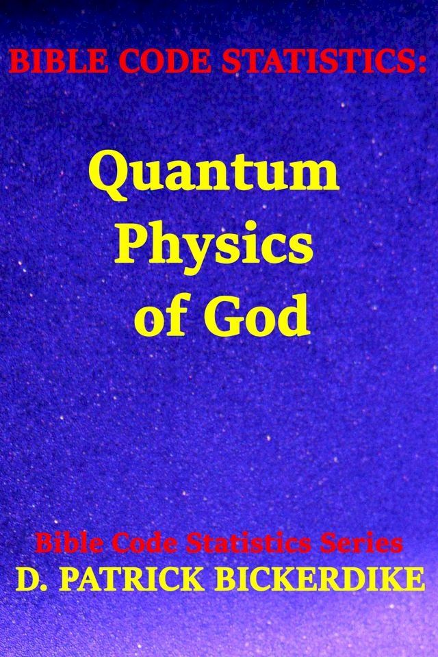  Bible Code Statistics: Quantum Physics of God(Kobo/電子書)