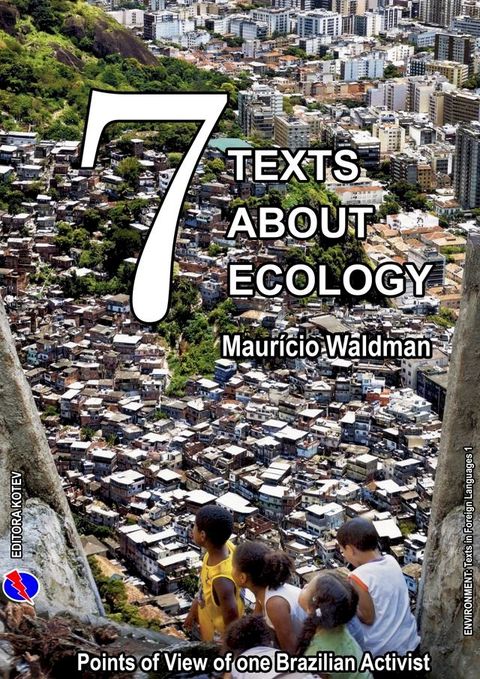 Seven Texts About Ecology: Points of View of one Brazilian Ecological Activist(Kobo/電子書)