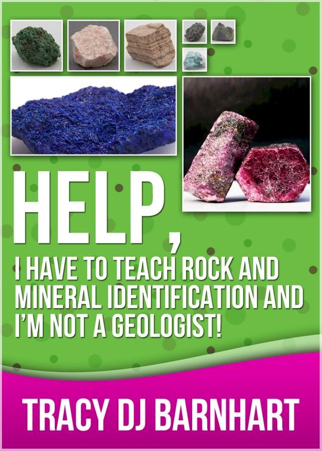  Help, I Have to Teach Rock and Mineral Identification and I’m Not a Geologist!(Kobo/電子書)