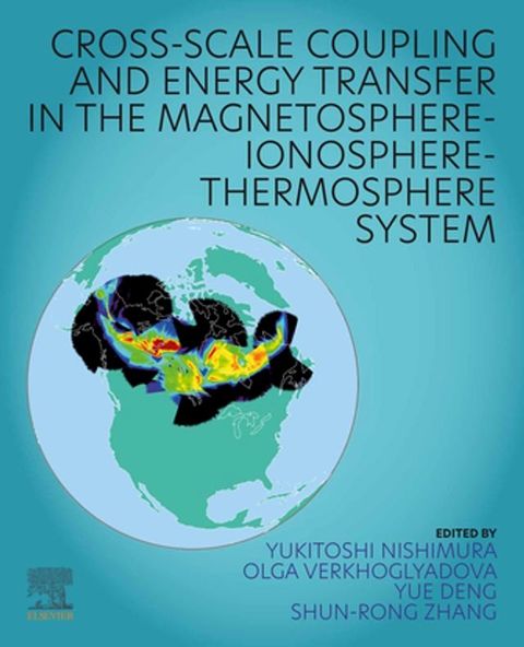 Cross-Scale Coupling and Energy Transfer in the Magnetosphere-Ionosphere-Thermosphere System(Kobo/電子書)