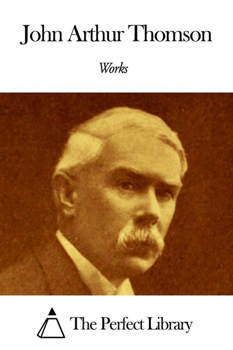 Works of John Arthur Thomson(Kobo/電子書)