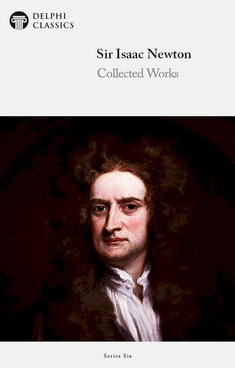 Complete Works of Sir Isaac Newton (Delphi Classics)(Kobo/電子書)