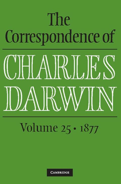 The Correspondence of Charles Darwin: Volume 25, 1877(Kobo/電子書)