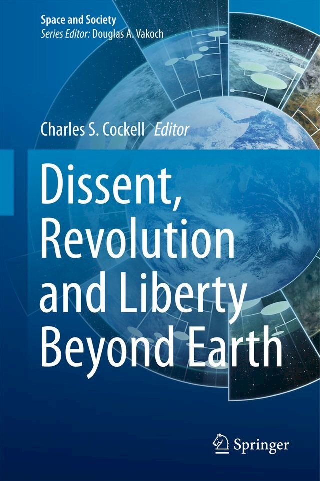  Dissent, Revolution and Liberty Beyond Earth(Kobo/電子書)