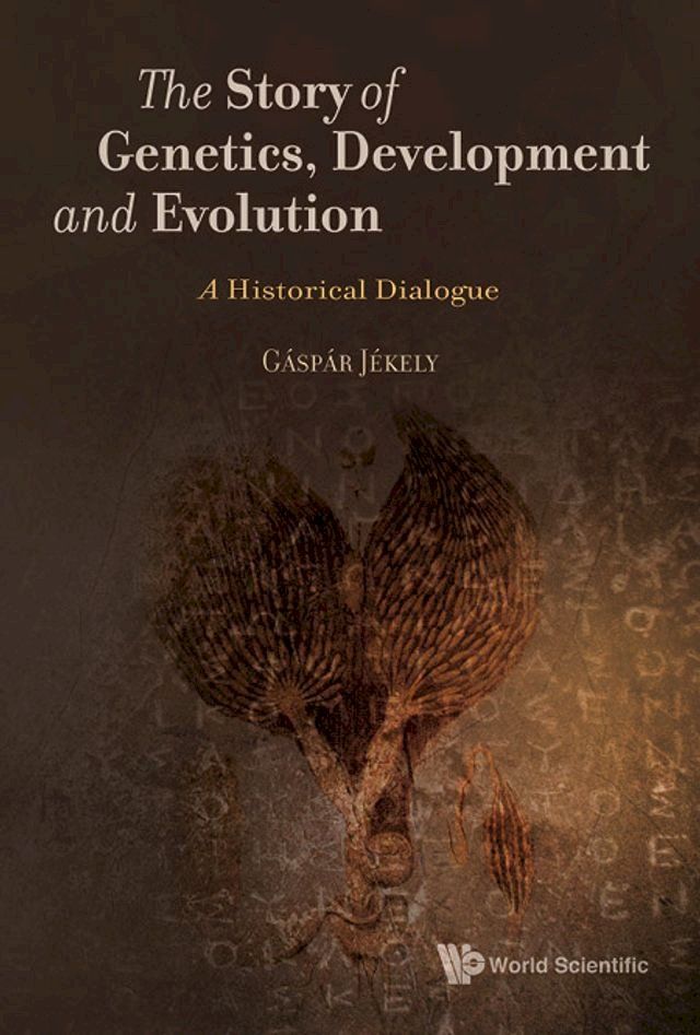  Story Of Genetics, Development And Evolution, The: A Historical Dialogue(Kobo/電子書)