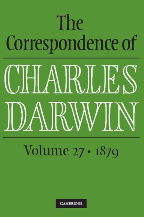 The Correspondence of Charles Darwin: Volume 27, 1879(Kobo/電子書)