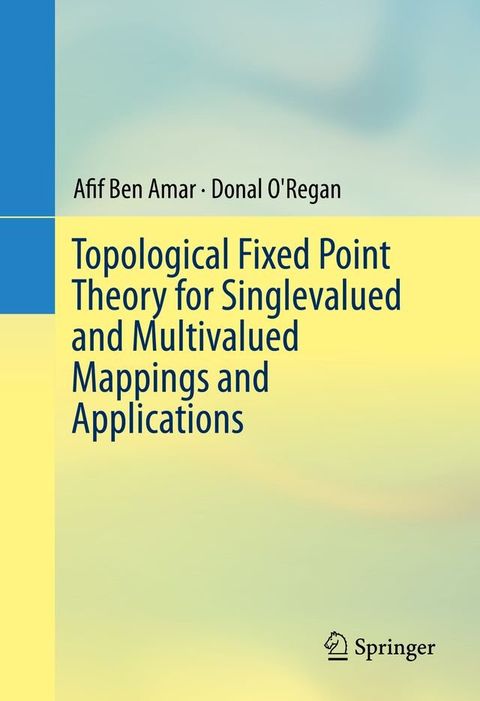 Topological Fixed Point Theory for Singlevalued and Multivalued Mappings and Applications(Kobo/電子書)