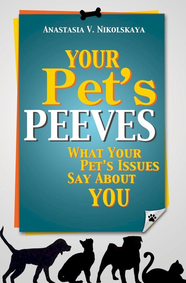  Your Pet’s Peeves: What Your Pet’s Issues Say About You(Kobo/電子書)